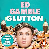 Glutton: The Multi-Course Life of a Very Greedy Boy Glutton: The Multi-Course Life of a Very Greedy Boy Audible Audiobook Kindle Hardcover Paperback