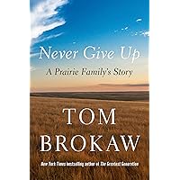 Never Give Up: A Prairie Family's Story Never Give Up: A Prairie Family's Story Hardcover Kindle Audible Audiobook Paperback