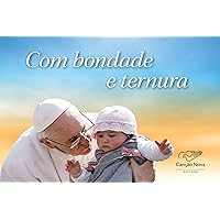 Com Bondade E Ternura (Portuguese Edition) Com Bondade E Ternura (Portuguese Edition) Kindle
