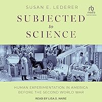 Subjected to Science: Human Experimentation in America before the Second World War Subjected to Science: Human Experimentation in America before the Second World War Audible Audiobook Paperback Hardcover Audio CD