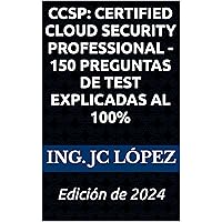 CCSP: Certified Cloud Security Professional - 150 Preguntas de Test Explicadas al 100%: Edición de 2024 (Spanish Edition) CCSP: Certified Cloud Security Professional - 150 Preguntas de Test Explicadas al 100%: Edición de 2024 (Spanish Edition) Kindle Hardcover Paperback