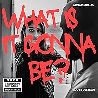 What is it gonna be? [Explicit]