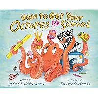 How to Get Your Octopus to School How to Get Your Octopus to School Hardcover Kindle