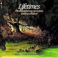 Lifetimes: The Beautiful Way to Explain Death to Children Lifetimes: The Beautiful Way to Explain Death to Children Paperback Kindle Spiral-bound School & Library Binding