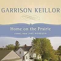 Home on the Prairie: Stories from Lake Wobegon Home on the Prairie: Stories from Lake Wobegon Audio CD