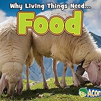 Food: Why Living Things Need Food: Why Living Things Need Audible Audiobook Paperback Kindle Hardcover
