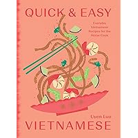 Quick and Easy Vietnamese: Everyday Vietnamese Recipes for the Home Cook Quick and Easy Vietnamese: Everyday Vietnamese Recipes for the Home Cook Kindle Hardcover