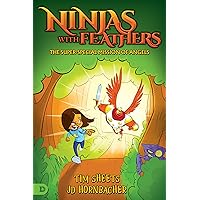 Ninjas with Feathers: The Super-Special Mission of Angels Ninjas with Feathers: The Super-Special Mission of Angels Paperback Kindle
