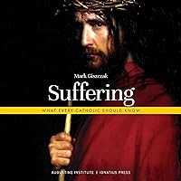 Suffering: What Every Catholic Should Know Suffering: What Every Catholic Should Know Paperback Kindle Audible Audiobook Hardcover