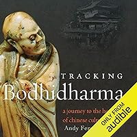 Tracking Bodhidharma: A Journey to the Heart of Chinese Culture Tracking Bodhidharma: A Journey to the Heart of Chinese Culture Audible Audiobook Paperback Kindle Hardcover