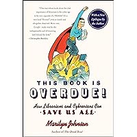 This Book Is Overdue!: How Librarians and Cybrarians Can Save Us All This Book Is Overdue!: How Librarians and Cybrarians Can Save Us All Kindle Paperback Audible Audiobook Hardcover Preloaded Digital Audio Player