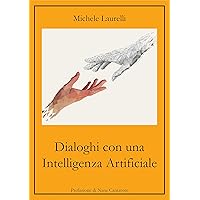 Dialoghi con una Intelligenza Artificiale (Italian Edition) Dialoghi con una Intelligenza Artificiale (Italian Edition) Kindle Paperback