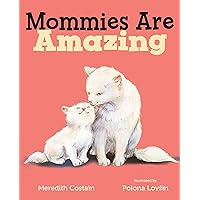 Mommies Are Amazing Mommies Are Amazing Board book Kindle Hardcover