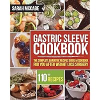 Gastric Sleeve Cookbook: The Complete Bariatric Recipes Guide & Cookbook for you after Weight Loss Surgery - With Over 110 recipes (Bariatric Cookbook) Gastric Sleeve Cookbook: The Complete Bariatric Recipes Guide & Cookbook for you after Weight Loss Surgery - With Over 110 recipes (Bariatric Cookbook) Paperback Audible Audiobook