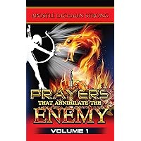 Prayers That Annihilate the Enemy Volume 1: Prayers for the Body, Mind, Spirit and Soul Prayers That Annihilate the Enemy Volume 1: Prayers for the Body, Mind, Spirit and Soul Kindle Paperback