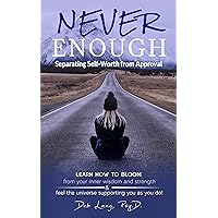 Never Enough: Separating Self-Worth from Approval (Learn How to Bloom) Never Enough: Separating Self-Worth from Approval (Learn How to Bloom) Kindle Paperback Audible Audiobook Hardcover