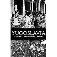 Yugoslavia: A History from Beginning to End