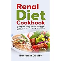 Renal Diet Cookbook : 125 Recipes Low in Sodium, Potassium, Phosphorus and Protein for your Kidney Disease - Complete Guide to Controlling Your CKD and Avoiding Dialysis Included Renal Diet Cookbook : 125 Recipes Low in Sodium, Potassium, Phosphorus and Protein for your Kidney Disease - Complete Guide to Controlling Your CKD and Avoiding Dialysis Included Kindle Hardcover Paperback