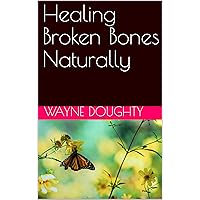 Healing Broken Bones Naturally