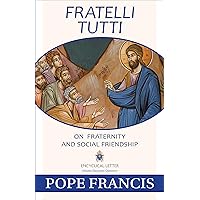 Fratelli Tutti: On Fraternity and Social Friendship Fratelli Tutti: On Fraternity and Social Friendship Paperback Audible Audiobook Kindle