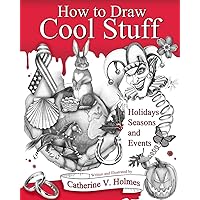 How to Draw Cool Stuff: Holidays, Seasons and Events How to Draw Cool Stuff: Holidays, Seasons and Events Paperback Kindle Hardcover