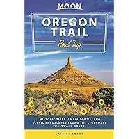 Moon Oregon Trail Road Trip: Historic Sites, Small Towns, and Scenic Landscapes Along the Legendary Westward Route (Travel Guide) Moon Oregon Trail Road Trip: Historic Sites, Small Towns, and Scenic Landscapes Along the Legendary Westward Route (Travel Guide) Paperback Kindle
