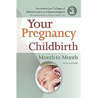 Your Pregnancy and Childbirth: Month to Month, Fifth Edition Your Pregnancy and Childbirth: Month to Month, Fifth Edition Paperback