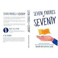Seven Figures by Seventy: How To Guarantee Tax-Free Wealth At Retirement