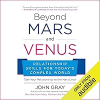 Beyond Mars and Venus: Relationship Skills for Today's Complex World Beyond Mars and Venus: Relationship Skills for Today's Complex World Audible Audiobook Paperback Kindle Hardcover MP3 CD
