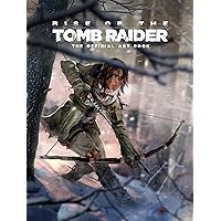 Rise of the Tomb Raider: The Official Art Book Rise of the Tomb Raider: The Official Art Book Hardcover