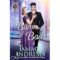 Baron of Bad: Regency Romance (Lords of Scandal Book 5) Baron of Bad: Regency Romance (Lords of Scandal Book 5) Kindle Paperback