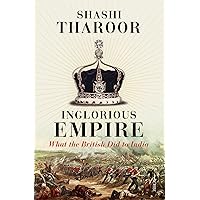 Inglorious Empire: what the British did to India Inglorious Empire: what the British did to India Paperback Kindle Audible Audiobook Hardcover Mass Market Paperback Audio CD
