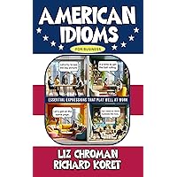 American Idioms for Business: Essential Expressions that Play Well at Work American Idioms for Business: Essential Expressions that Play Well at Work Kindle Paperback