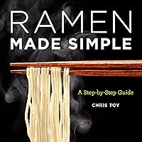 Ramen Made Simple: A Step-by-Step Guide Ramen Made Simple: A Step-by-Step Guide Kindle Paperback