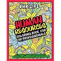 Human Resources Coloring Book for HR Professionals - #HR Life: More than 30 Funny, Snarky and Sarcastic Quotes for Inspiration and Motivation - HR Gifts for Appreciation and Professional day.