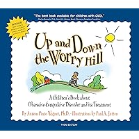 Up and Down the Worry Hill: A Children's Book about Obsessive-Compulsive Disorder and its Treatment Up and Down the Worry Hill: A Children's Book about Obsessive-Compulsive Disorder and its Treatment Kindle Paperback