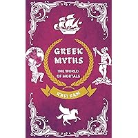 Greek Myths - The World of Mortals Greek Myths - The World of Mortals Kindle Paperback