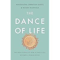 The Dance of Life: The New Science of How a Single Cell Becomes a Human Being The Dance of Life: The New Science of How a Single Cell Becomes a Human Being Hardcover Kindle Audible Audiobook Audio CD