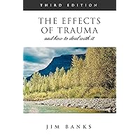 The Effects of Trauma and How to Deal With It The Effects of Trauma and How to Deal With It Kindle Paperback Mass Market Paperback