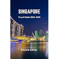SINGAPORE Travel Guide 2024-2025: Mesmerizing Views and Iconic Landmarks in the Heart of Asia SINGAPORE Travel Guide 2024-2025: Mesmerizing Views and Iconic Landmarks in the Heart of Asia Kindle Paperback