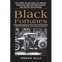 Black Fortunes: The Story of the First Six African Americans Who Survived Slavery and Became Millionaires Black Fortunes: The Story of the First Six African Americans Who Survived Slavery and Became Millionaires Paperback Audible Audiobook Kindle Hardcover Audio CD