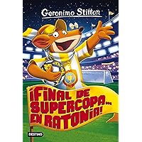 ¡Final de Supercopa... en Ratonia!: Geronimo Stilton 65 (Spanish Edition) ¡Final de Supercopa... en Ratonia!: Geronimo Stilton 65 (Spanish Edition) Kindle Paperback