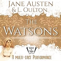 The Watsons: A Fragment by Jane Austen and Concluded by L. Oulton The Watsons: A Fragment by Jane Austen and Concluded by L. Oulton Audible Audiobook Audio CD