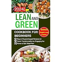 LEAN AND GREEN COOKBOOK FOR BEGINNERS : 2000 Days of Supercharged Recipes for Quick Transformation by Engaging the Power of 5&1 Meal Plan LEAN AND GREEN COOKBOOK FOR BEGINNERS : 2000 Days of Supercharged Recipes for Quick Transformation by Engaging the Power of 5&1 Meal Plan Kindle Hardcover Paperback