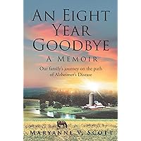 An Eight Year Goodbye: A Memoir An Eight Year Goodbye: A Memoir Kindle Paperback Hardcover
