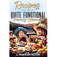 Recipes From a Not Quite Functional Family Reunion Recipes From a Not Quite Functional Family Reunion Kindle Hardcover Paperback