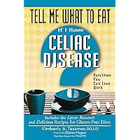 Tell Me What to Eat if I Have Celiac Disease: Nutrition You Can Live With Tell Me What to Eat if I Have Celiac Disease: Nutrition You Can Live With Kindle Paperback