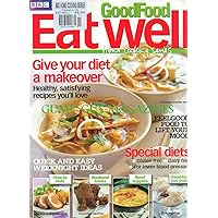 BBC Home Cooking Series GOOD FOOD EAT WELL 2011 Magazine FEEL GOOD FOOD TO LIFT YOUR MOOD Feast On Fish: Great Ways With Haddock, Cod Trout & Sea Bass DINE IN STYLE: SPECIAL MAIN COURSES