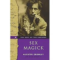 The Best of the Equinox, Vol. 3: Sex Magick The Best of the Equinox, Vol. 3: Sex Magick Paperback Kindle