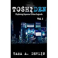 Toshiden: Exploring Japanese Urban Legends: Volume One Toshiden: Exploring Japanese Urban Legends: Volume One Kindle Paperback Hardcover